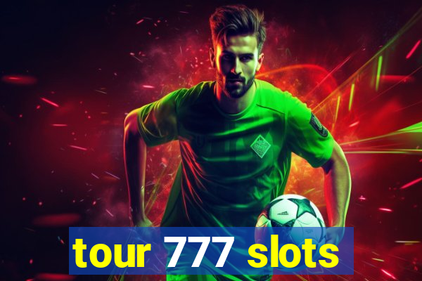 tour 777 slots