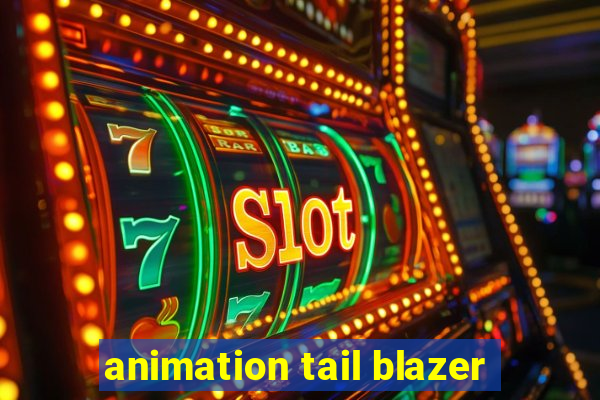 animation tail blazer