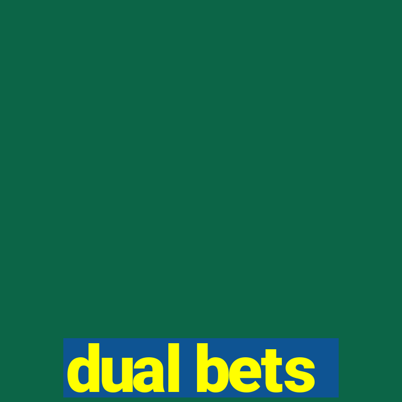 dual bets