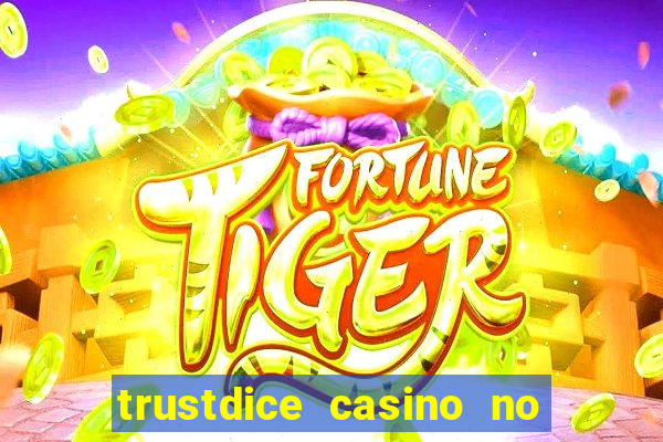 trustdice casino no deposit bonus