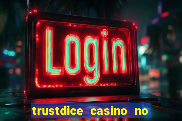 trustdice casino no deposit bonus