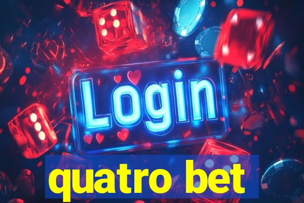 quatro bet