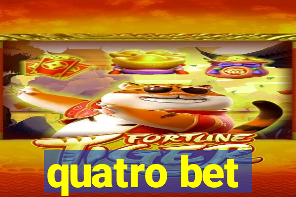 quatro bet