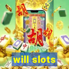 will slots