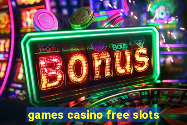 games casino free slots