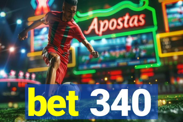 bet 340