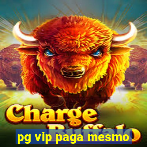 pg vip paga mesmo