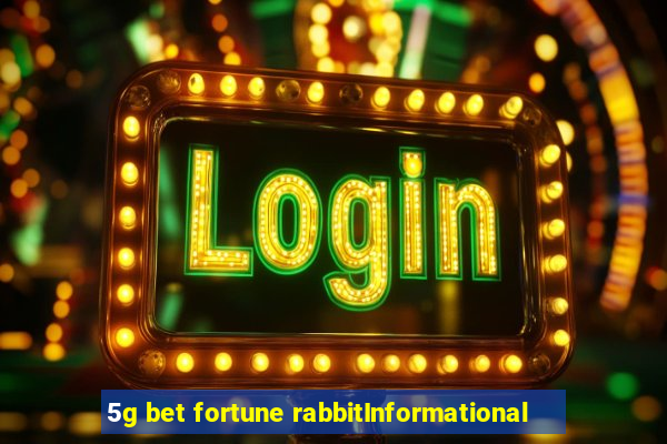 5g bet fortune rabbitInformational