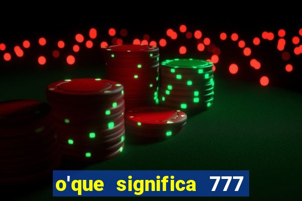 o'que significa 777 no crime