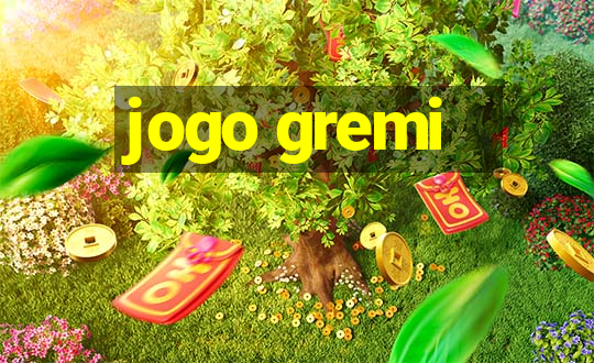 jogo gremi