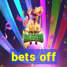 bets off