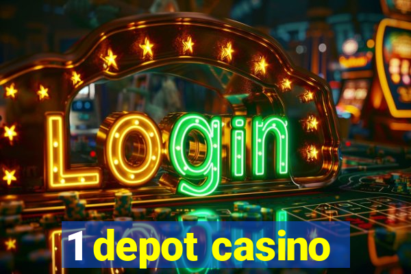 1 depot casino