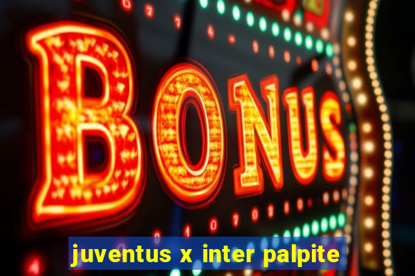 juventus x inter palpite