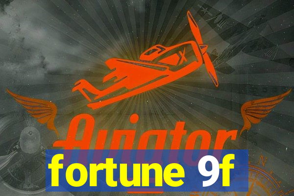 fortune 9f