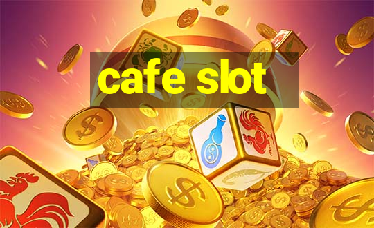 cafe slot