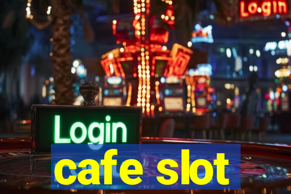 cafe slot