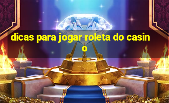 dicas para jogar roleta do casino