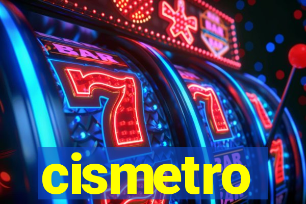 cismetro