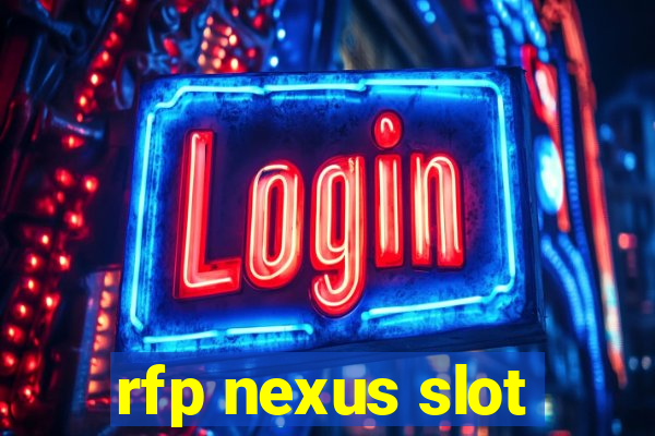 rfp nexus slot