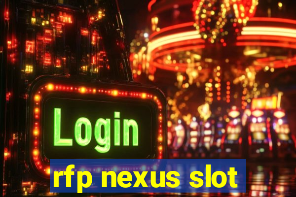 rfp nexus slot