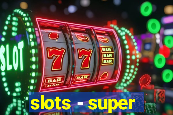 slots - super