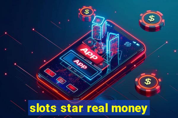 slots star real money