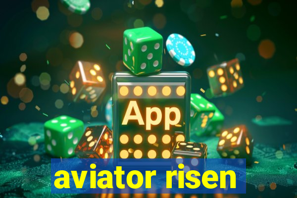 aviator risen