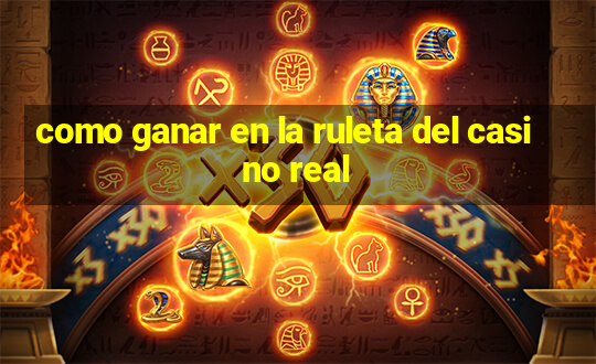 como ganar en la ruleta del casino real