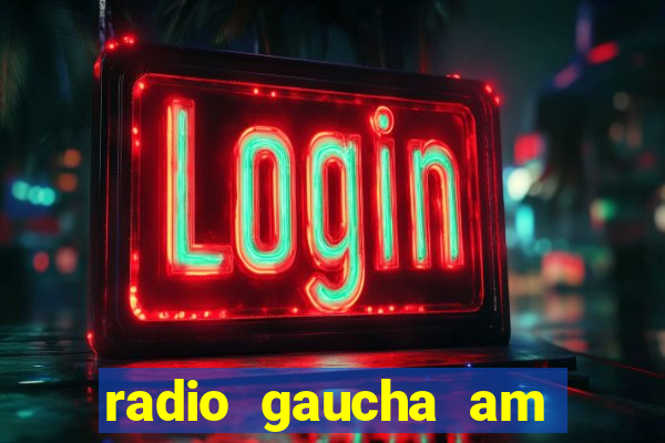 radio gaucha am 600 porto alegre rs