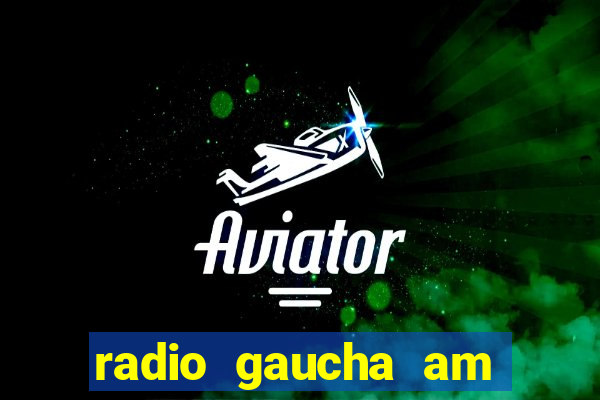 radio gaucha am 600 porto alegre rs