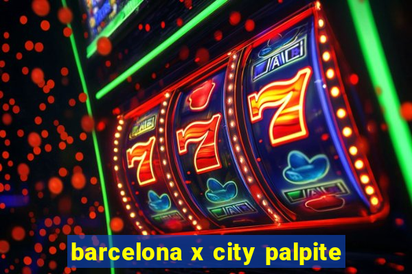 barcelona x city palpite