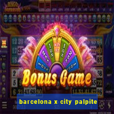 barcelona x city palpite