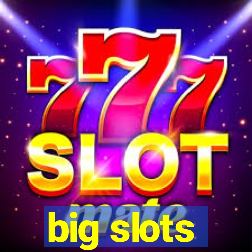 big slots