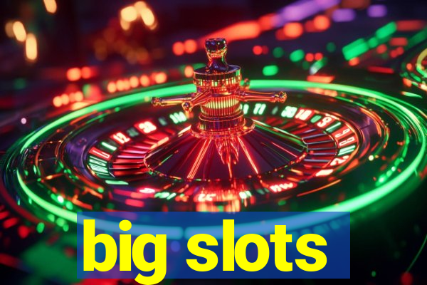 big slots