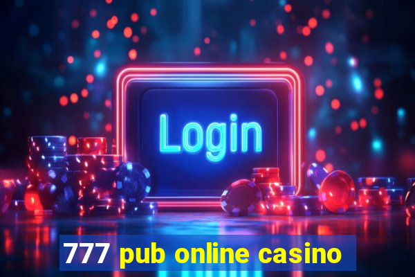 777 pub online casino