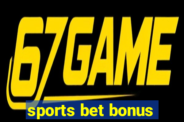 sports bet bonus