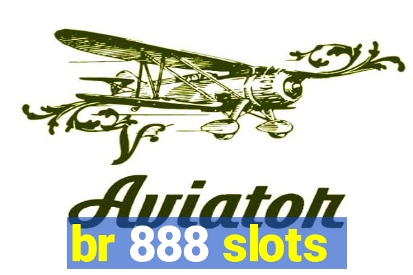 br 888 slots