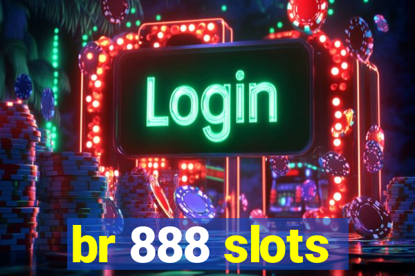 br 888 slots