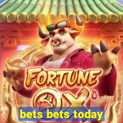 bets bets today