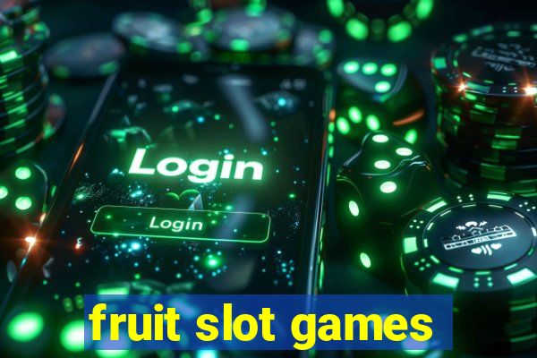 fruit slot games