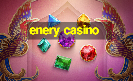 enery casino