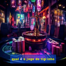 qual é o jogo do tigrinho