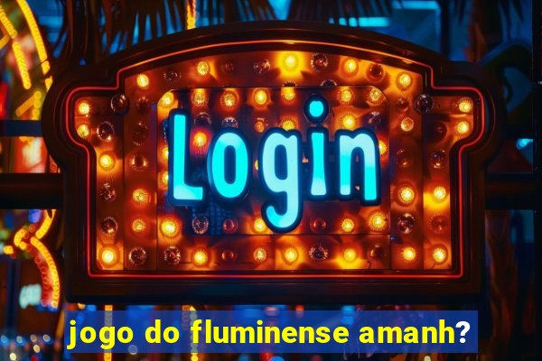 jogo do fluminense amanh?