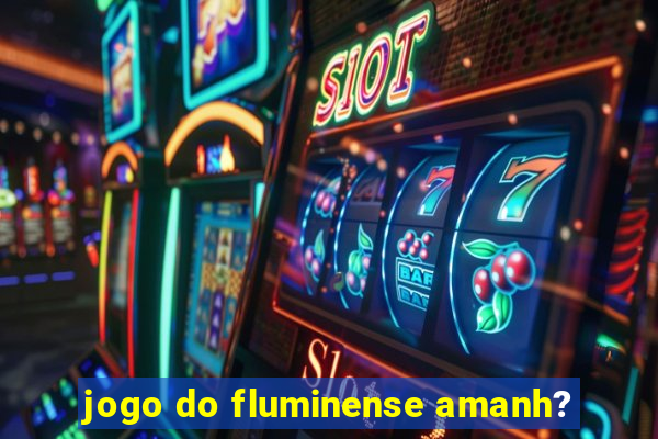 jogo do fluminense amanh?