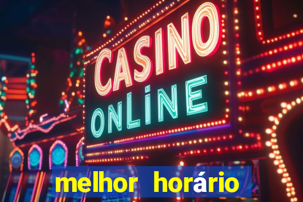 melhor horário para jogar fortune tigre