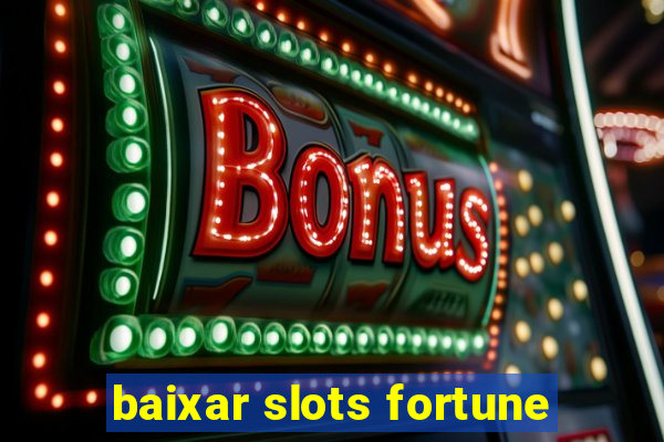 baixar slots fortune