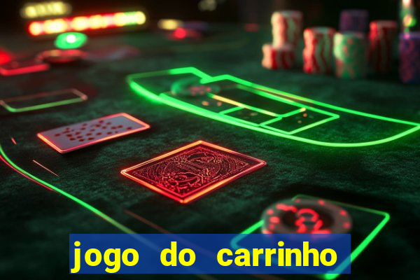 jogo do carrinho que ganha dinheiro