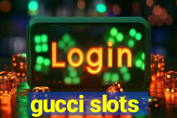 gucci slots