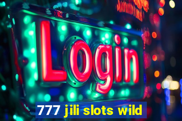 777 jili slots wild