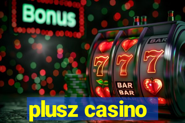 plusz casino